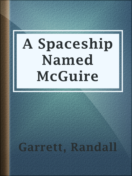 Title details for A Spaceship Named McGuire by Randall Garrett - Wait list